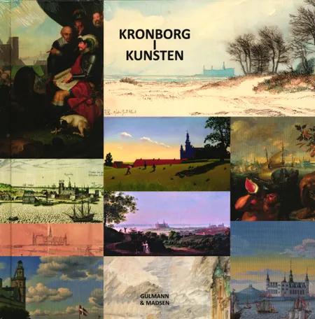 Kronborg i Kunsten af Søren Gulmann/Karina Søby Madsen