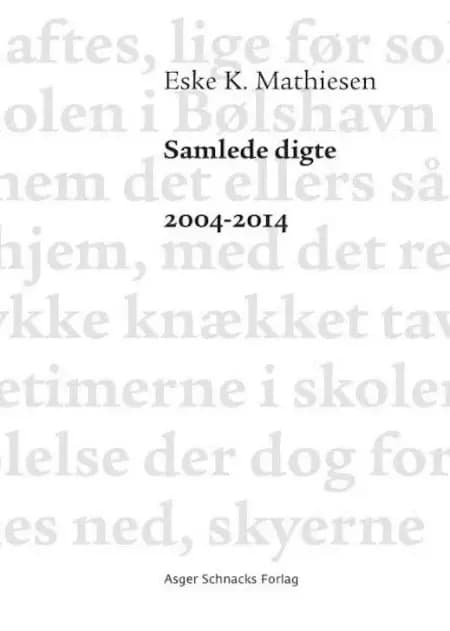 Samlede digte 2004-2014 af Eske K. Mathiesen