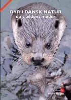 Dyr i dansk natur du sjældent møder af Peter H. Petersen