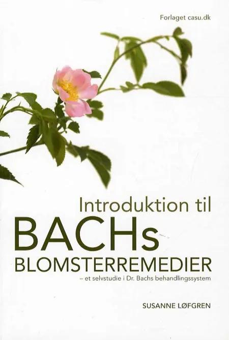 Introduktion til Bachs Blomsterremedier af Susanne Løfgren