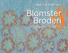 Blomster & Broderi - Inspiration i fuldt flor af Bettina Andersen