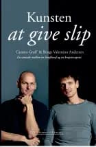 Kunsten at give slip af Carsten Graff og Bengt Valentino Andersen