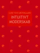 Intuitivt moderskab af Luise Thye-Østergaard