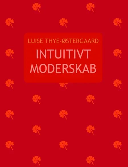 Intuitivt moderskab af Luise Thye-Østergaard