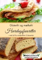 Hverdagsfavoritter fra Det Glutenfri Køkken af Karina Villumsen
