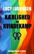 Kærlighed og kvindekamp af Lucy Ludvigsen