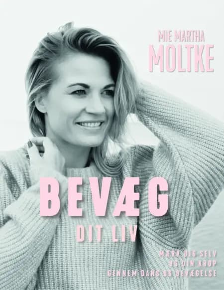 Bevæg dit liv af Mie Martha Moltke