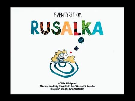 Eventyret om Rusalka af Ulla Abildgaard