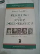 Ernæring og fysisk degeneration af Weston A. Price