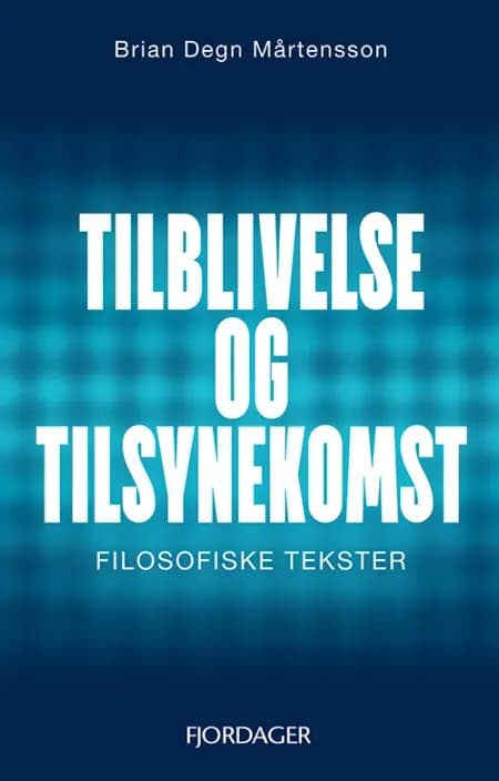 Tilblivelse og tilsynekomst af Brian Degn Mårtensson