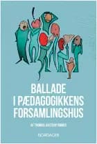 Ballade i pædagogikkens forsamlingshus af Thomas Aastrup Rømer