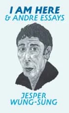 I AM HERE & andre essays af Jesper Wung-Sung