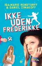 Ikke uden Frederikke af Daniel Zimakoff og Ida-Marie Rendtorff
