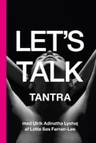 Let's talk tantra af Lotte Søs Farran-Lee og Ulrik Adinatha Lyshøj