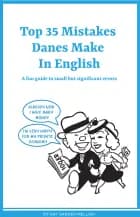 Top 35 Mistakes Danes Make in English af Kay Xander Mellish