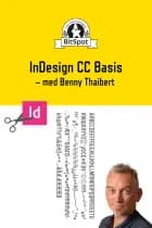 InDesign CC Basis kursusbog af Benny Thaibert