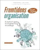 Fremtidens organisation. Illustreret af Frederic Laloux