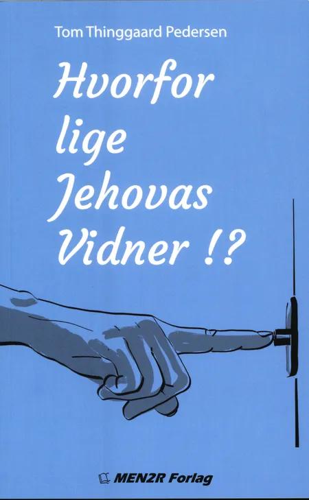 Hvorfor lige Jehovas Vidner!? af Tom Thinggaard Pedersen