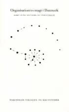 Organisationers magt i Danmark af Anton Grau og Christoph Ellersgaard