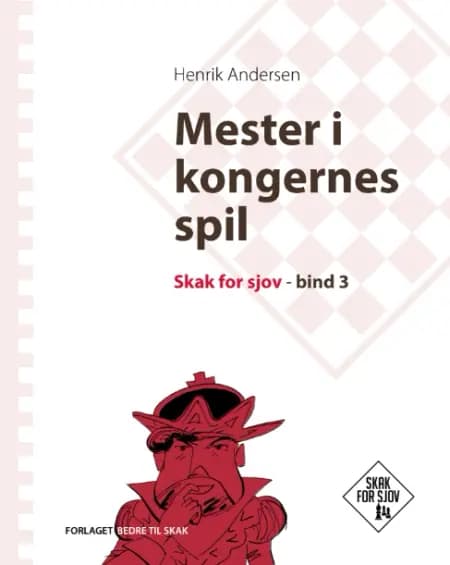Mester i kongernes spil, Skak for sjov, bind 3 af Henrik Andersen