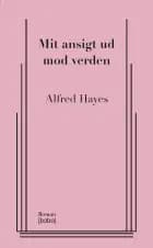 Mit ansigt ud mod verden af Alfred Hayes