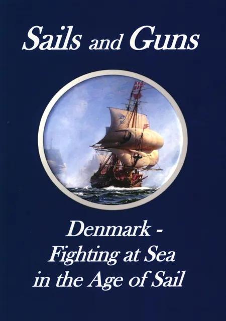 Sails and Guns. Denmark - Fighting at Sea in the Age of Sail af Svend Engell-Nielsen