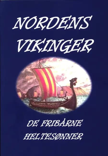 NORDENS VIKINGER - DE FRIBÅRNE HELTESØNNER af Svend Engell-Nielsen