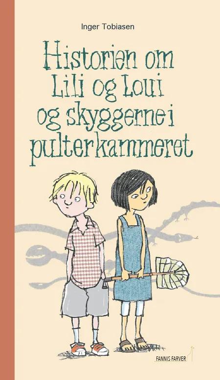 Historien om Lili og Loui og skyggerne i pulterkammeret af Inger Tobiasen