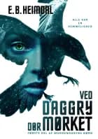 Ved Daggry Dør Mørket (UF) af E. B. Heimdal
