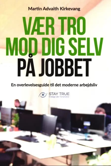 Vær tro mod dig selv på jobbet af Martin Advaith Kirkevang