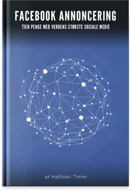 Facebook Annoncer - Lær Facebook annoncering som eksperterne af Halfdan Timm