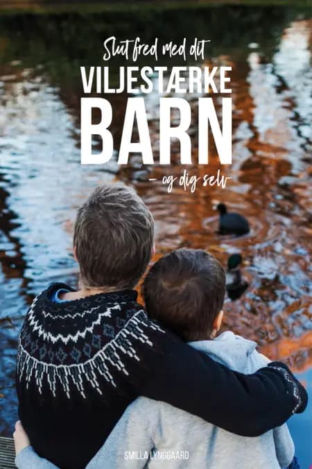 Slut fred med dit viljestærke barn - og dig selv af Smilla Lynggaard