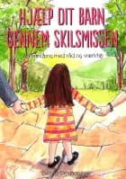 Hjælp dit barn gennem skilsmissen af Birgitte Dejgaard