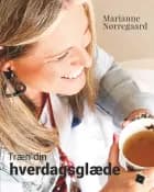 Træn din hverdagsglæde af Marianne Nørregaard