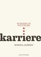 Karriere - kunsten at flytte sig af Monika Janfelt