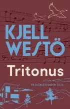 Tritonus : en skärgårdsberättelse af Kjell Westö