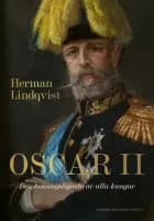 Oscar II : den konungsligaste av alla kungar af Herman Lindqvist