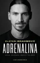 Adrenalina : mina okända berättelser af Zlatan Ibrahimovic og Luigi Garlando
