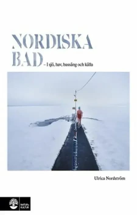 Nordiska bad : i sjö, hav, bassäng och källa af Ulrica Nordström