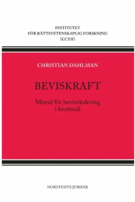 Beviskraft : metod för bevisvärdering i brottmål af Christian Dahlman