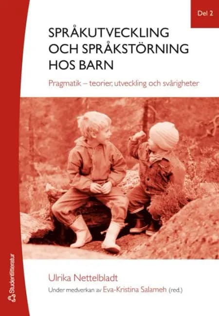 Språkutveckling och språkstörning hos barn. Del 2 : pragmatik - teorier, utveckling och svårigheter af Ulrika Nettelbladt