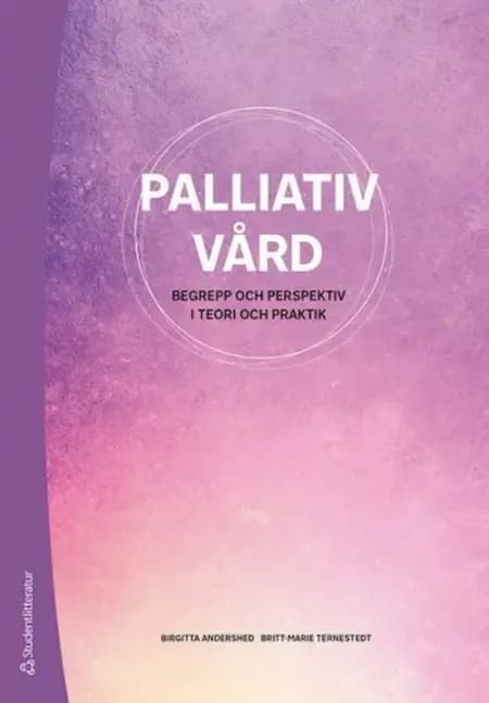 Palliativ vård : begrepp och perspektiv i teori och praktik af Birgitta Andershed