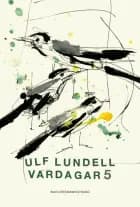 Vardagar 5 af Ulf Lundell