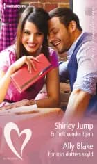 En helt vender hjem / For min datters skyld af Shirley Jump og Ally Blake
