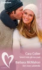 Sneet inde på ranchen / Det store juleønske af Cara Colter og Barbara McMahon