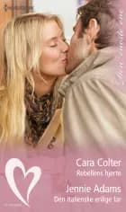 Rebellens hjerte / Den italienske enlige far af Cara Colter og Jennie Adams