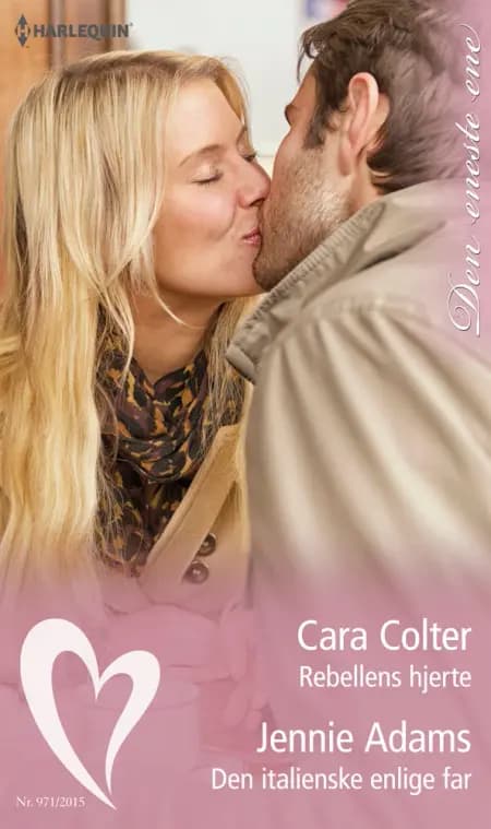 Rebellens hjerte / Den italienske enlige far af Cara Colter
