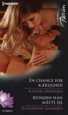 En chance for kærlighed / Kvinden han måtte eje af Kathie DeNosky og Katherine Garbera