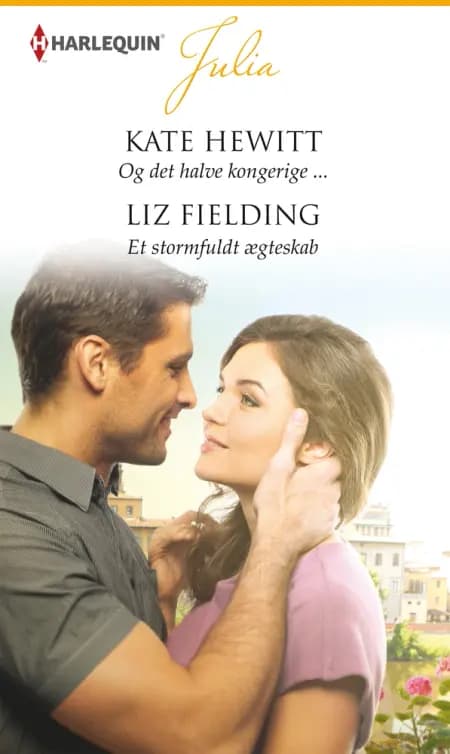 Og det halve kongerige ... / Et stormfuldt ægteskab af Kate Hewitt