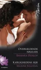 Overvældende følelser / Kærlighedens sejr af Barbara Dunlop og Maxine Sullivan